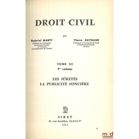 DROIT CIVIL :- INTRODUCTION GÉNÉRALE À L?ÉTUDE DU DROIT, (2e éd. - 1972) ;- LES BIENS, (2e éd., 1980) ;- LES SÛRETÉS, LA P...