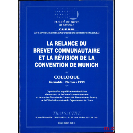 LA RELANCE DU BREVET COMMUNAUTAIRE ET LA RÉVISION DE LA CONVENTION DE MUNICH, Colloque Grenoble - 26 mars 1999, Organisation ...