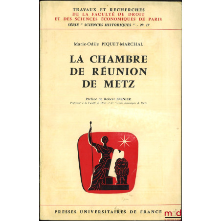 LA CHAMBRE DE RÉUNION DE METZ, Préface Robert Besnier, Travaux et Recherches de la Faculté de Droit et des Sciences Économiqu...