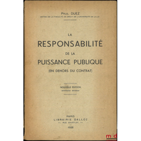 LA RESPONSABILITÉ DE LA PUISSANCE PUBLIQUE, (En dehors du contrat), Nouvelle éd. entièrement refondue