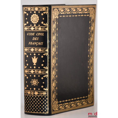 CODE CIVIL DES FRANÇAIS, ÉDITION ORIGINALE ET SEULE OFFICIELLE, Reproduction en fac-similé d?après un exemplaire appartenant ...