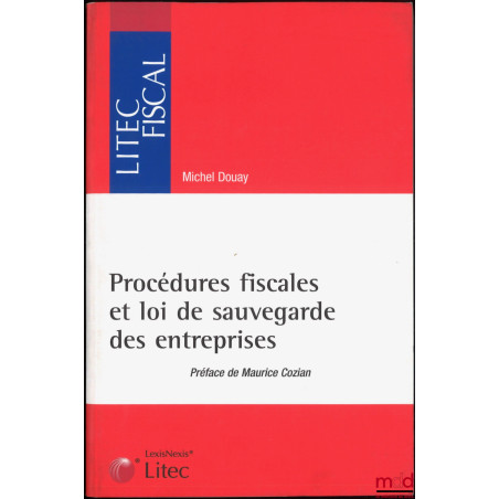 PROCÉDURES FISCALES ET LOI DE SAUVEGARDE DES ENTREPRISES, Préface de Maurice Cozian