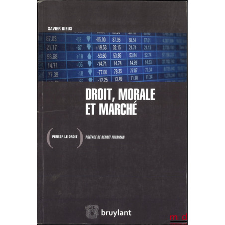 DROIT, MORALE ET MARCHÉ, Préface de Benoît Frydman, coll. Penser le droit