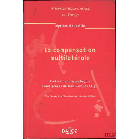 LA COMPENSATION MULTILATÉRALE, Préface de Jacques Béguin, Avant-propos de Jean-Jacques Daigre, Nouvelle Bibliothèque de Thèses