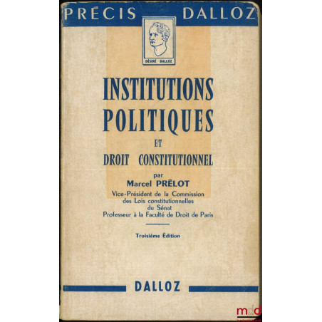 INSTITUTIONS POLITIQUES ET DROIT CONSTITUTIONNEL, 3e éd., coll. Précis Dalloz