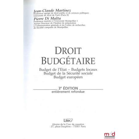 DROIT BUDGÉTAIRE, Budget de l?État - Budgets locaux - Budget de la Sécurité sociale - Budget européen, 3e éd. entièrement ref...