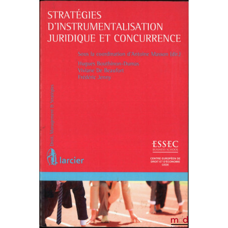 STRATÉGIES D’INSTRUMENTALISATION JURIDIQUE ET CONCURRENCE, dir. Antoine Masson, coll. Droit, Management et Stratégies
