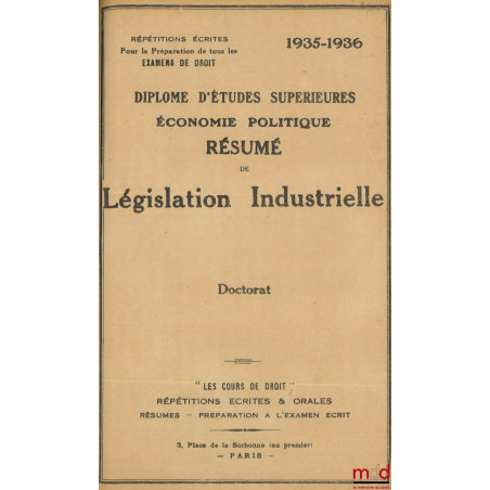 RÉPÉTITIONS ÉCRITES DE LÉGISLATION INDUSTRIELLE, D.E.S. économie politique, [Suivi du] RÉSUMÉ DE LÉGISLATION INDUSTRIELLE, Do...