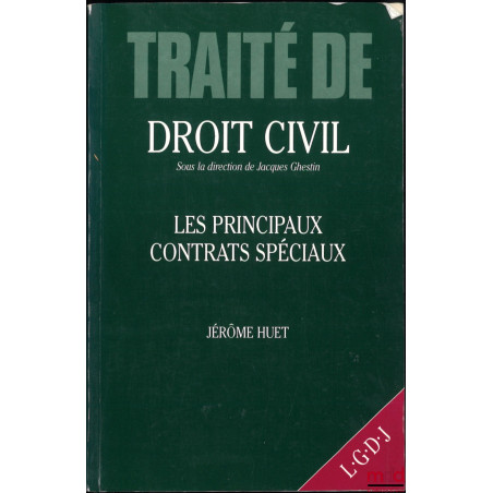 LES PRINCIPAUX CONTRATS SPÉCIAUX, Traité de droit civil sous la dir. de Jacques GHESTIN