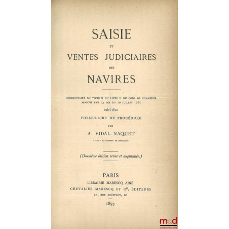 SAISIE ET VENTES JUDICIAIRES DES NAVIRES, Commentaire du titre II du livre II du Code de commerce modifié par la loi du 10 ju...