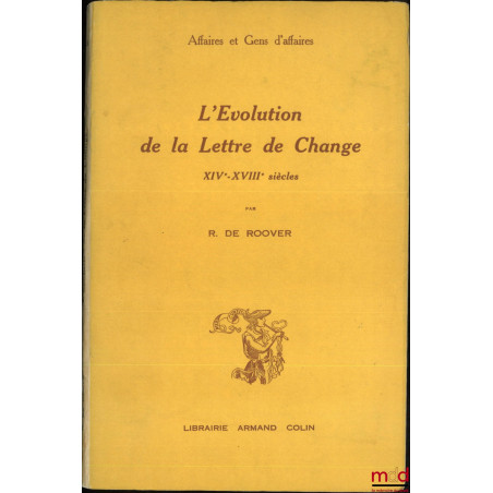 L?ÉVOLUTION DE LA LETTRE DE CHANGE, XIVe - XVIIIe siècles, École pratique des Hautes Études, VIe section, Centre de recherche...