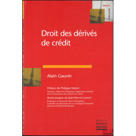 DROIT DES DÉRIVÉS DE CRÉDIT, Préface de Philippe Marini, Avant-propos de Jean-Hervé Lorenzi, coll. Droit - Fiscalité