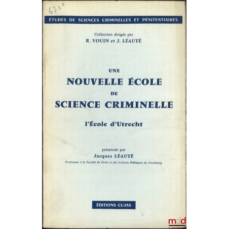 UNE NOUVELLE ÉCOLE DE SCIENCE CRIMINELLE, l?École d?Utrecht, Préface de l?auteur, Bibl. de sciences criminelles et pénitentia...