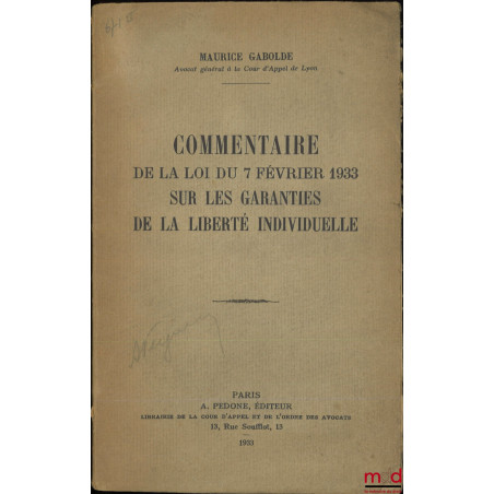 COMMENTAIRE DE LA LOI DU 7 FÉVRIER 1933 SUR LES GARANTIES DE LA LIBERTÉ INDIVIDUELLE