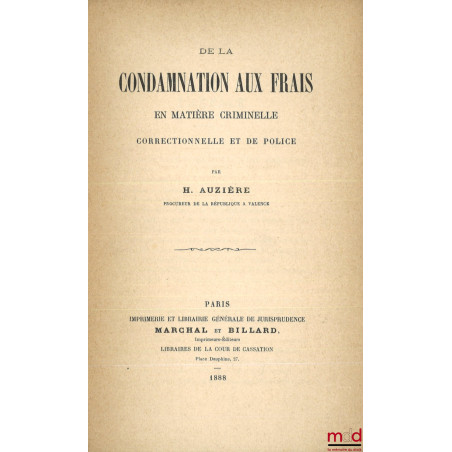 DE LA CONDAMNATION AUX FRAIS EN MATIÈRE CRIMINELLE, CORRECTIONNELLE ET DE POLICE
