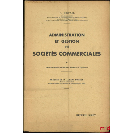 ADMINISTRATION ET GESTION DES SOCIÉTÉS COMMERCIALES, 2e éd. entièrement refondue et augmentée, Préface de Albert Buisson