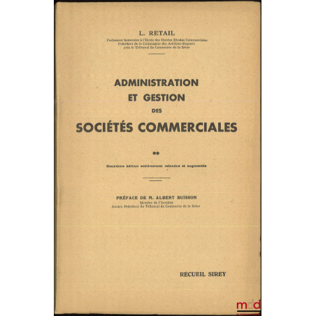 ADMINISTRATION ET GESTION DES SOCIÉTÉS COMMERCIALES, 2e éd. entièrement refondue et augmentée, Préface de Albert Buisson