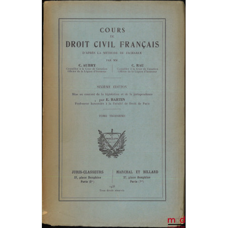 COURS DE DROIT CIVIL FRANÇAIS D?APRÈS LA MÉTHODE DE ZACHARIÆ, 6e éd. revue et mise au courant de la législation et de la juri...