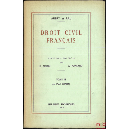 DROIT CIVIL FRANÇAIS, t. III : Servitudes (suite), Privilèges, Hypothèque, par Paul Esmein et André Ponsard, 7e éd.