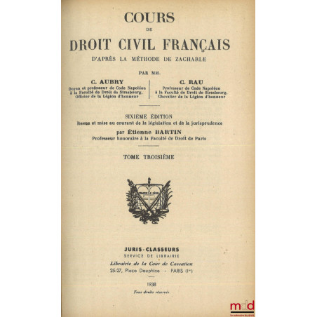 COURS DE DROIT CIVIL FRANÇAIS D?APRÈS LA MÉTHODE DE ZACHARIÆ, [t. III (Servitudes, Hypothèques, 6e éd.), VI (Petits contrats,...