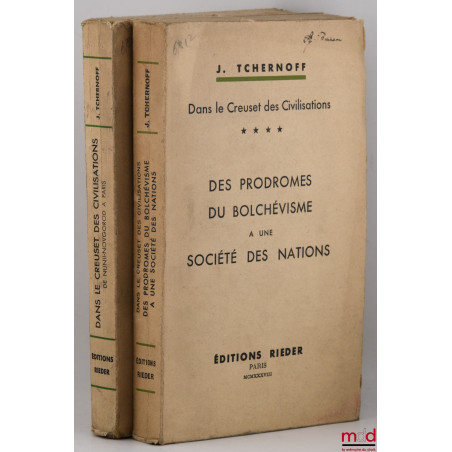 DANS LE CREUSET DES CIVILISATIONS :t. I : De Nijnii-Novgorod à Paris ;t. IV : Des prodromes du Bolchévisme à une société de...