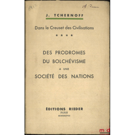DANS LE CREUSET DES CIVILISATIONS :t. I : De Nijnii-Novgorod à Paris ;t. IV : Des prodromes du Bolchévisme à une société de...