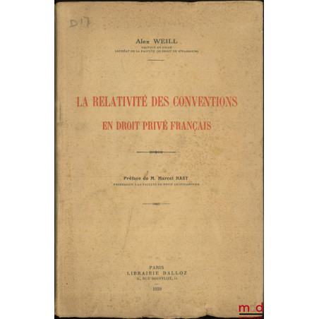 LA RELATIVITÉ DES CONVENTIONS EN DROIT PRIVÉ FRANÇAIS, Préface de M. Marcel Nast