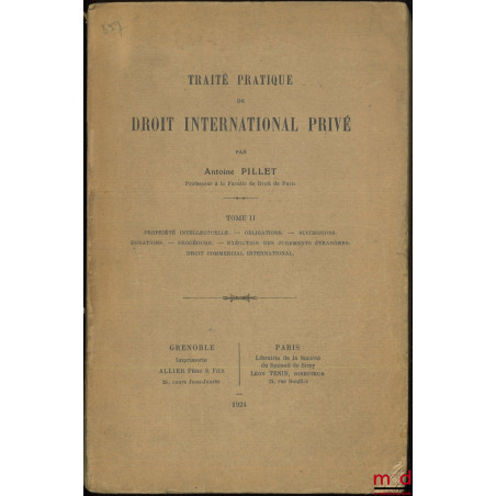 TRAITÉ PRATIQUE DE DROIT INTERNATIONAL PRIVÉ, t. II [seul] : Propriété intellectuelle. - Obligations. - Successions. - Donati...