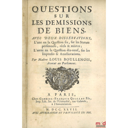 QUESTIONS SUR LES DÉMISSIONS DE BIENS, Avec deux Dissertations, L?une en la Question six, sur les Statuts personnels, réels &...
