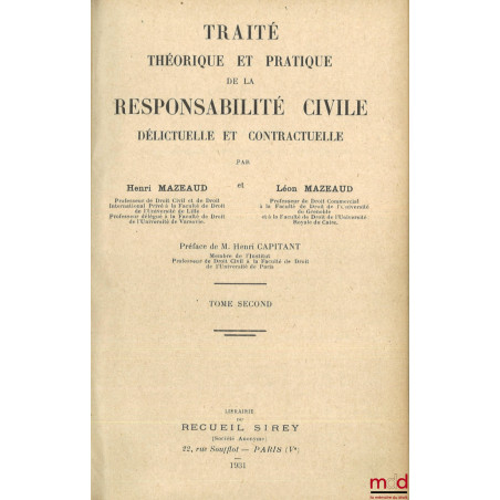 TRAITÉ THÉORIQUE ET PRATIQUE DE LA RESPONSABILITÉ CIVILE DÉLICTUELLE ET CONTRACTUELLE, Préface de Henri Capitant, 1re éd.