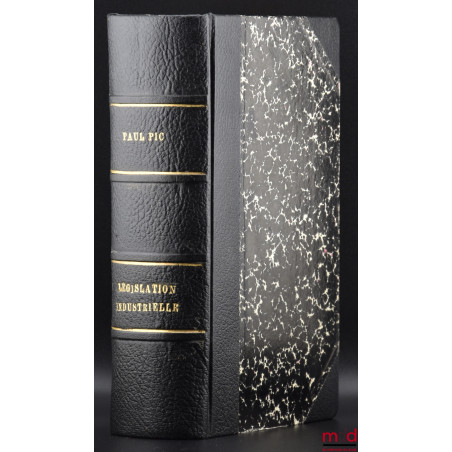 TRAITÉ ÉLÉMENTAIRE DE LÉGISLATION INDUSTRIELLE, LES LOIS OUVRIÈRES, 6e éd. entièrement refondue, et mise au courant de la Lég...