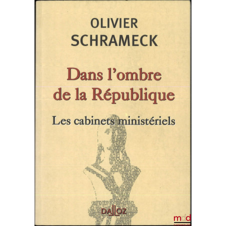 DANS L’OMBRE DE LA RÉPUBLIQUE, Les cabinets ministériels