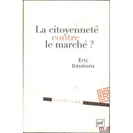 LA CITOYENNETÉ CONTRE LE MARCHÉ ?, coll. La Condition humaine