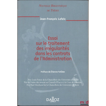 ESSAI SUR LE TRAITEMENT DES IRRÉGULARITÉS DANS LES CONTRATS DE L?ADMINISTRATION, Préface de Étienne Fantôme, Nouvelle Bibliot...