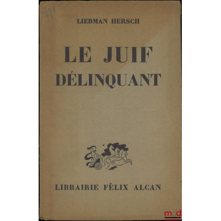LE JUIF DÉLINQUANT, Étude comparative sur la criminalité de la population juive et non-juive de la République Polonaise