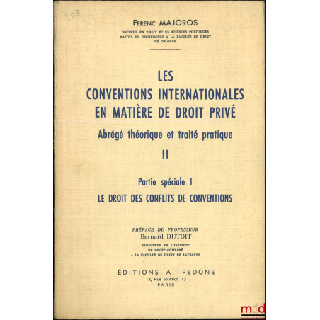 LES CONVENTIONS INTERNATIONALES EN MATIÈRE DE DROIT PRIVÉ, Abrégé théorique et pratique, t. I et t. II : Partie spéciale I Le...