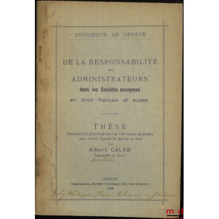 DE LA RESPONSABILITÉ DES ADMINISTRATEURS dans les sociétés anonymes en droit français et suisse, Thèse, Université de Genève