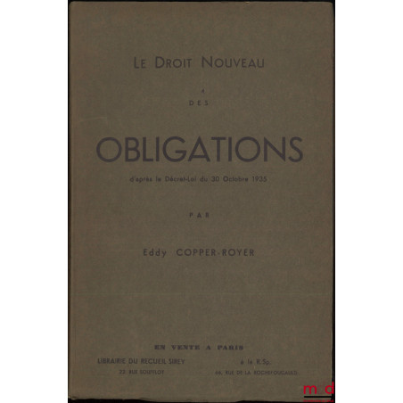 LE DROIT NOUVEAU DES OBLIGATIONS d?après le Décret-Loi du 30 octobre 1935, Revue spéciale de doctrine et de jurisprudence con...