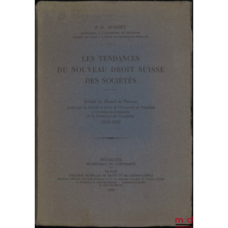 LES TENDANCES DU NOUVEAU DROIT SUISSE DES SOCIÉTÉS, Extrait du Recueil de Travaux publié par la Faculté de Droit de l?Univers...