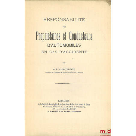 RESPONSABILITÉ DES PROPRIÉTÉS ET CONDUCTEURS D’AUTOMOBILES EN CAS D’ACCIDENTS
