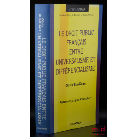 LE DROIT PUBLIC FRANÇAIS ENTRE UNIVERSALISME ET DIFFÉRENCIALISME, Préface de Jacques Chevallier