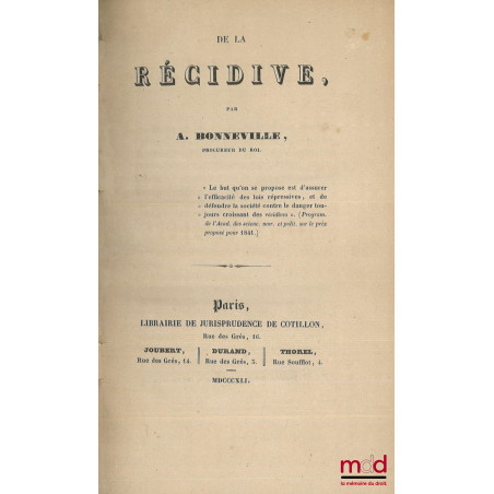DE LA RÉCIDIVE, [Suivi de] DE LA RÉCIDIVE d?après la loi des 18 avril - 13 mai 1863, Commentaire des nouveaux articles 57 et ...