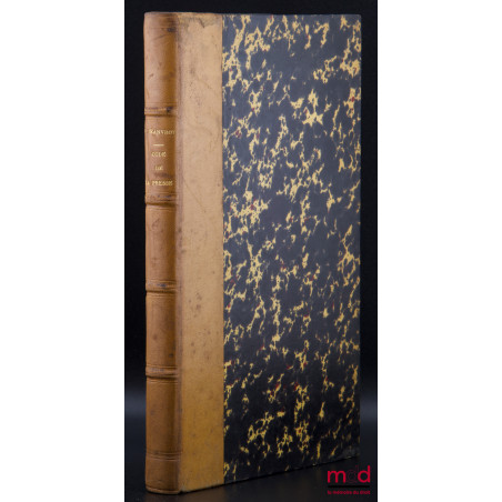 CODE PRATIQUE DE LA PRESSE ET DE L?IMPRIMERIE, Contenant près de 2000 décisions judiciaires avec références aux divers recuei...