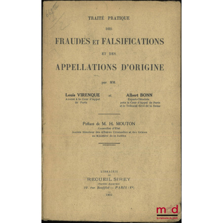 TRAITÉ PRATIQUE DES FRAUDES ET FALSIFICATIONS ET DES APPELLATIONS D’ORIGINE, Préface de H. Mouton