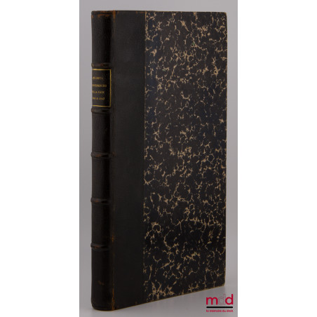 LES DEUX CONFÉRENCES DE LA PAIX, 1899 et 1907, Recueil des Textes arrêtés par ces Conférences et de différents Documents comp...