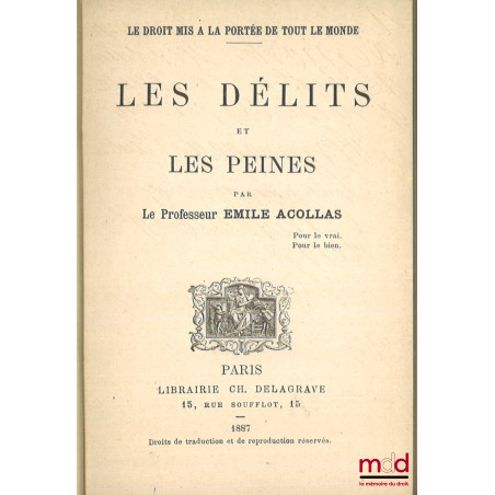 LES DÉLITS ET LES PEINES, coll. Le Droit mis à la portée de tout le mode