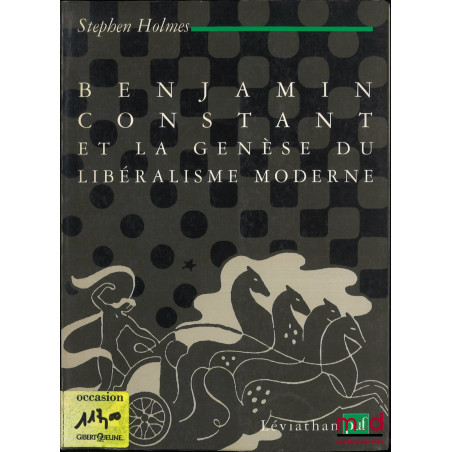 BENJAMIN CONSTANT ET LA GENÈSE DU LIBÉRALISME MODERNE, Traduit de l’anglais par Olivier Champeau
