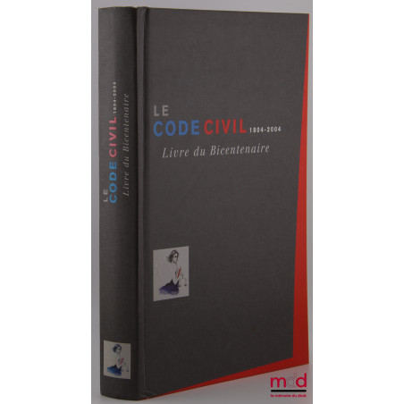 LE CODE CIVIL 1804-2004, LIVRE DU BICENTENAIRE