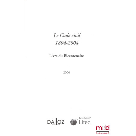 LE CODE CIVIL 1804-2004, LIVRE DU BICENTENAIRE