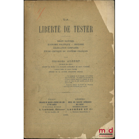 LA LIBERTÉ DE TESTER, Droit naturel – Économie politique – Histoire – Législation comparée – Étude critique du système français